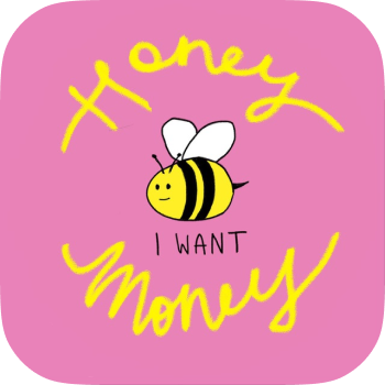 Honey i want money