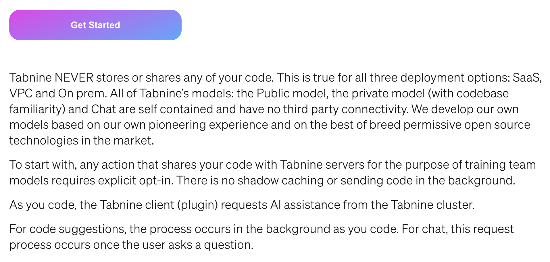 Разработчики делают особую ставку на приватность. Они утверждают, что Tabnine обучается на всех доступных проектах, но никогда не хранит готовые модели данных и не будет применять их в явном виде