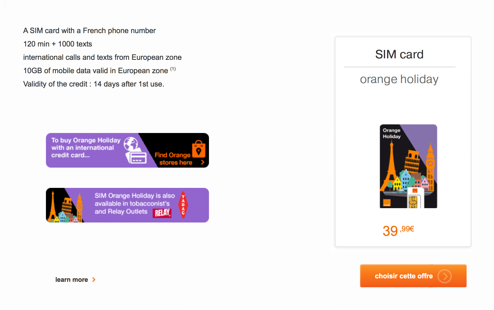 Оператор «Оранж» предлагает карту «Оранж-холидэй» за 39,99 € на 14 дней с 10 ГБ интернета в ЕС — пожалуй, наиболее интересное предложение для двухнедельной поездки
