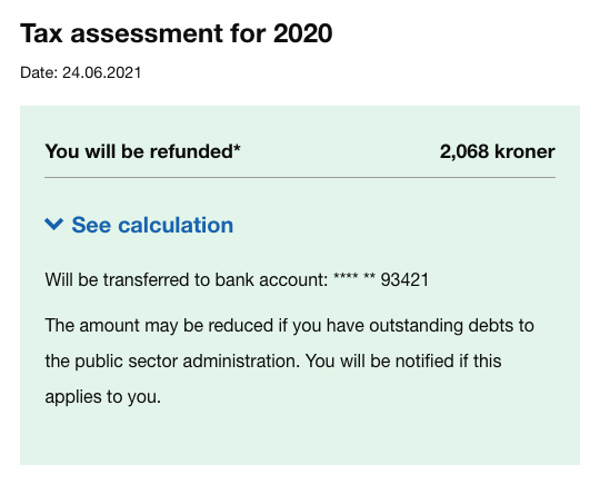 Я люблю ставить сумму больше, чем заработаю: так я могу отложить деньги и получить назад переплаченный налог. Например, летом 2020 года мне прислали 2068 kr (17 040 ₽)