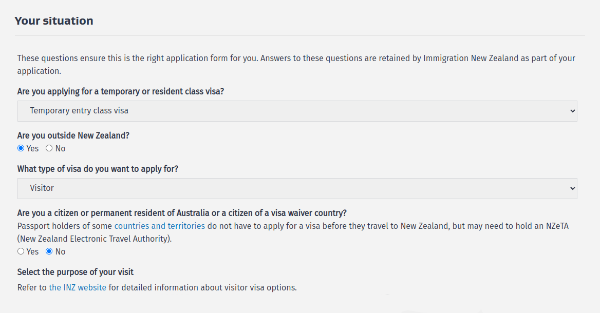 При заполнении анкеты на сайте иммиграционной службы нужно ответить на несколько вопросов, чтобы не ошибиться с типом визы. Для туристической выберите пункты Temporary entry class visa и Visitor. Источник: immigration.govt.nz