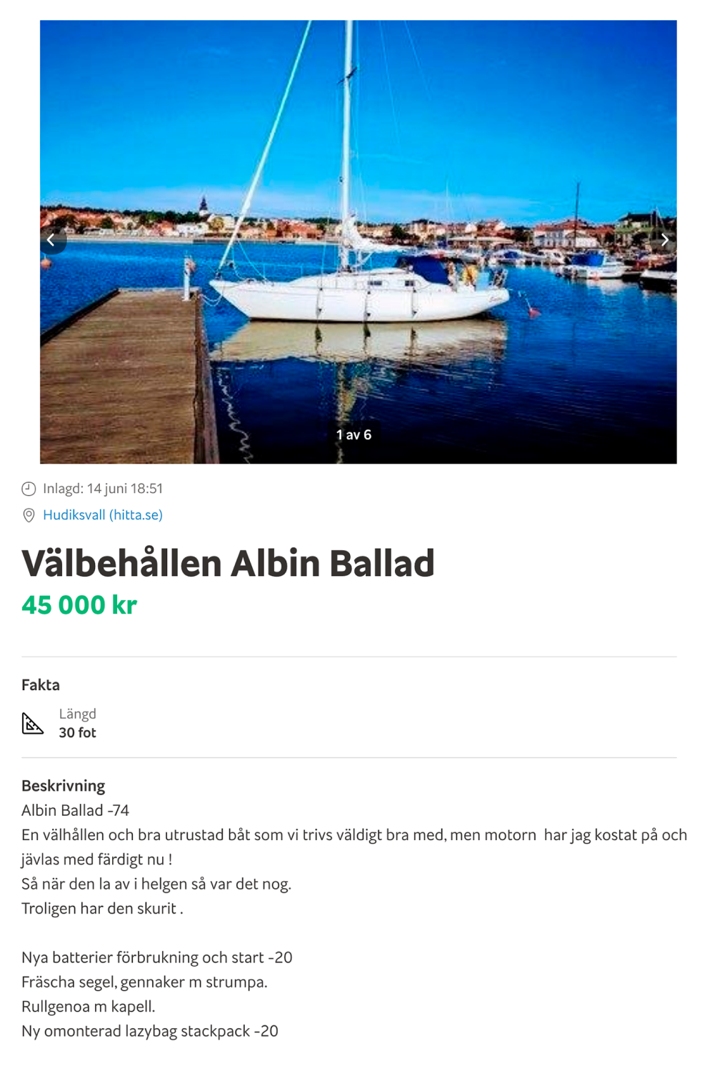 Другой продавец предлагает купить Albin Ballad за 45 000 kr (382 500 ₽). Эта яхта на год старше, чем первая, и в худшем состоянии, поэтому почти в два раза дешевле